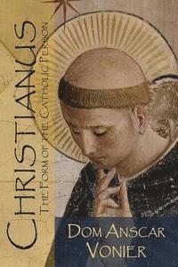 Anscar Vonier - Christianus: The Form of the Catholic Person, Häftad