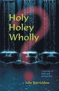 Holy, Holey, Wholly? A Journey of Faith and Perspective