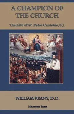 William Reany D. D. - A Champion of the Church: The Life of St. Peter Canisius, S.J., Häftad. Tillgänglighet: Lägg i varukorg