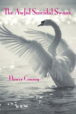 Flower Conroy - Awful Suicidal Swans, Häftad