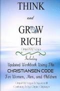 Think And Grow Rich Original 1937 Version: Including Updated Workbook Using The Christiansen Code For Women, Men, and Children Of All Ages