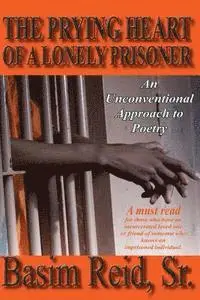Basim Reid Sr - The Prying Heart of a Lonely Prisoner: An Unconventional Approach to Poetry, Häftad. Tillgänglighet: Lägg i varukorg