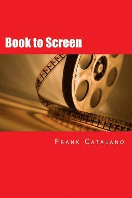Frank Catalano - Book to Screen: How to Adapt Your Novel Into a Screenplay, Häftad