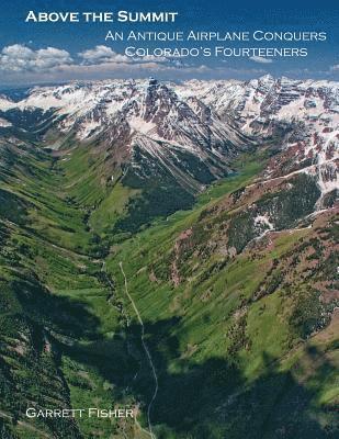 Garrett Fisher - Above the Summit: An Antique Airplane Conquers Colorado's Fourteeners, Häftad. Tillgänglighet: Lägg i varukorg