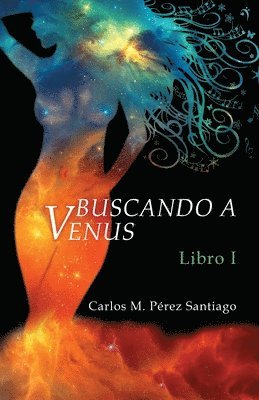 Carlos M Pérez Santiago, Nicole Cecilia Delgado - Buscando a Venus, Häftad