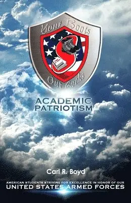 Carl R. Boyd, Frank R. Kresen - Academic Patriotism: Why Every American Student is Obligated to Excel, Häftad. Tillgänglighet: Lägg i varukorg