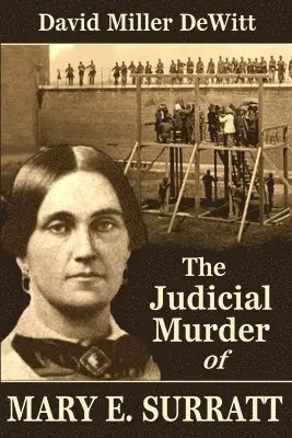 David Miller DeWitt - The Judicial Murder of Mary E. Surratt, Häftad. Tillgänglighet: Lägg i varukorg