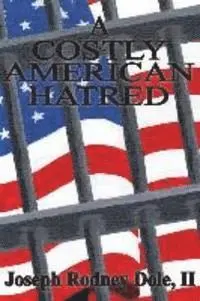 Joseph Rodney Dole II - A Costly American Hatred, Häftad. Tillgänglighet: Lägg i varukorg