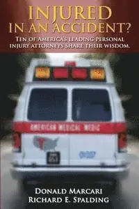 Richard E. Spalding, Douglas R. Zanes Esq - Injured In An Accident?: Ten of America's leading personal injury attorneys share their wisdom., Häftad. Tillgänglighet: Lägg i varukorg