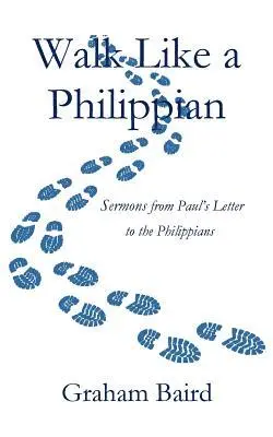 Graham Baird - Walk Like a Philippian, Häftad. Tillgänglighet: Lägg i varukorg