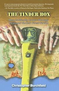 Christopher Burchfield - The Tinder Box: How Politically Correct Ideology Destroyed the U.S. Forest Service, Häftad