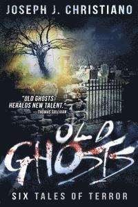 Joseph J. Christiano - Old Ghosts, Häftad