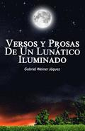 Versos Y Prosas De Un Lun�tico Iluminado