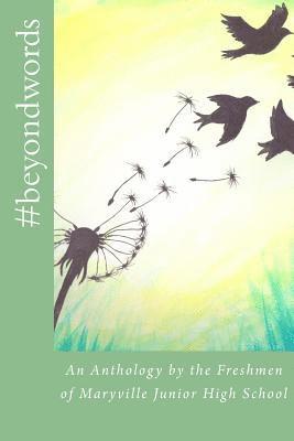 Students, Sherri B. McCall, Jody C. Dyer - #beyondwords: An Anthology by the Freshman of Maryville Junior High School, Häftad
