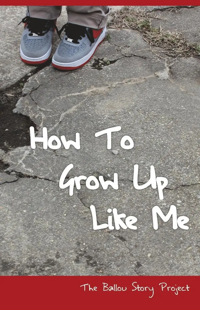 Ballou High School Writers, Kathy Crutcher - How To Grow Up Like Me, Häftad. Tillgänglighet: Lägg i varukorg