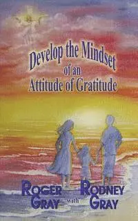 Rodney Gray, Roger Gray - Develop the Mindset of an Attitude of Gratitude, Häftad. Tillgänglighet: Lägg i varukorg