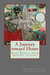 Christine Sine, Kristin Carroccino - A Journey toward Home: Soul Travel from Advent through Epiphany, Häftad. Tillgänglighet: Lägg i varukorg
