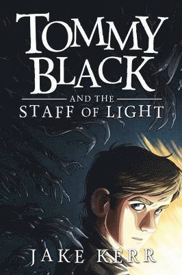 Jake Kerr - Tommy Black and the Staff of Light, Häftad