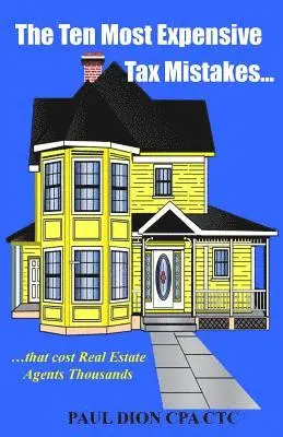 Paul Dion - The Ten Most Expensive Tax Mistakes...: ?that Cost Real Estate Agents Thousands, Häftad. Tillgänglighet: Lägg i varukorg