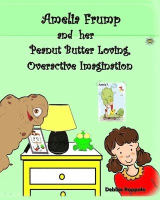 Debbie Roppolo - Amelia Frump & Her Peanut Butter Loving, Overactive Imagination, Häftad