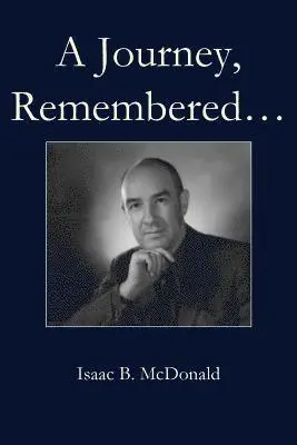 Isaac B McDonald - Journey, Remembered, Häftad. Tillgänglighet: Lägg i varukorg