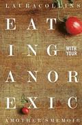 Eating With Your Anorexic: A Mother's Memoir