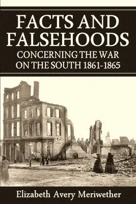 Elizabeth Avery Meriwether - Facts and Falsehoods Concerning the War on the South 1861-1865, Häftad. Tillgänglighet: Lägg i varukorg