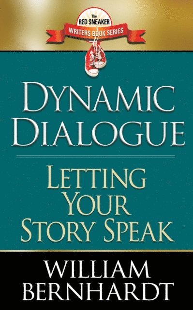WILLIAM BERNHARDT - Dynamic Dialogue: Letting Your Story Speak, E-bok