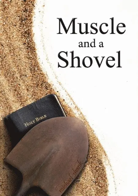 Michael Shank - Muscle and a Shovel, E-bok. Tillgänglighet: Lägg i varukorg