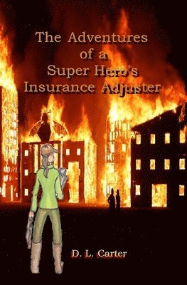 D L Carter - Adventures of a Super Hero's Insurance Adjuster, Häftad