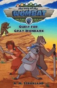 A. M. Strickland - The Way of the Wombat: Quest for Gray Ironbark, Häftad. Tillgänglighet: Lägg i varukorg