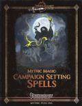 Mythic Magic: Campaign Setting Spells