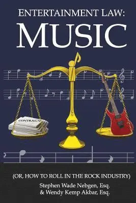 Entertainment Law: Music: (Or, How to Roll in the Rock Industry)