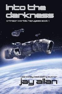 Jay Allan - Into the Darkness: Crimson Worlds Refugees, Häftad