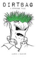 Dirtbag: A Strange Tale