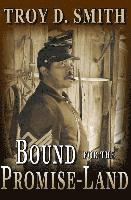 Troy D. Smith - Bound for the Promise-Land, Häftad