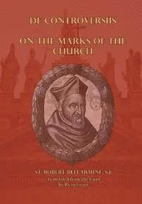 Robert Bellarmine S. J. - On the Marks of the Church, Häftad. Tillgänglighet: Lägg i varukorg