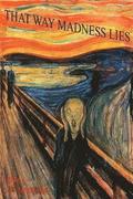 That Way Madness Lies: Tales of Unhinged Minds