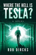 Where the Hell is Tesla? A Novel