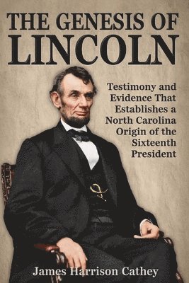 James Harrison Cathey - The Genesis of Lincoln, Häftad