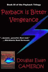 Douglas Ewan Cameron - Payback is Bitter Vengeance: Book III of the Payback Trilogy, Häftad