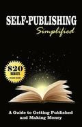 Self Publishing Simplified: Get Published Now and Make Money