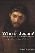 Who is Jesus? Study Edition: 1st Century Eyewitnesses Tell Their Stories