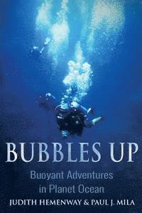 Judith Hemenway, Paul J. Mila - Bubbles Up: Buoyant Adventures in Planet Ocean, Häftad