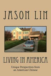 Jason Lin - Living in America: Unique Perspectives from an American Chinese, Häftad