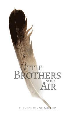 Olive Thorne Miller - Little Brothers of the Air, Häftad