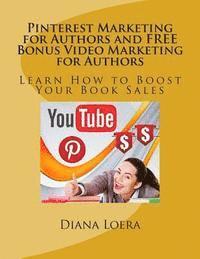 Diana Loera - Pinterest Marketing for Authors and FREE Bonus Video Marketing for Authors: Learn How to Boost Your Book Sales, Häftad. Tillgänglighet: Lägg i varukorg