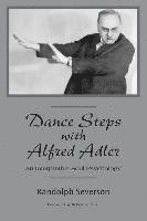 Randolph Severson - Dance Steps with Alfred Adler: An Interpretive Soul Psychology, Häftad