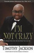 I'm Not Crazy: The World Does Not Dictate What You Can Do