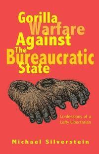 Gorilla Warfare Against The Bureaucratic State